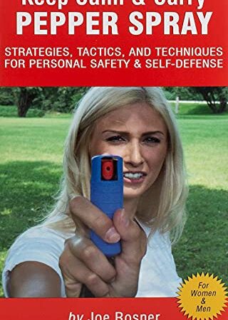 Keep Calm & Carry Pepper Spray: Strategies, Tactics & Techniques for Personal Safety & Self-defense