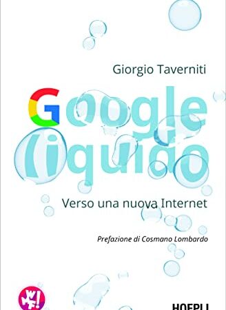 Google liquido. Verso una nuova Internet